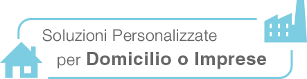 Soluzioni personalizzate per domicilio o imprese